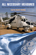 All necessary measures the United Nations and humanitarian intervention /