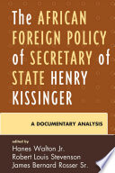 The African foreign policy of Secretary of State Henry Kissinger a documentary analysis /