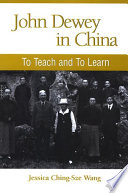 John Dewey in China to teach and to learn /