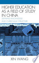 Higher education as a field of study in China defining knowledge and curriculum structure /