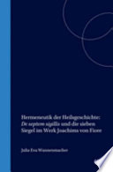 Hermeneutik der Heilsgeschichte De septem sigillis und die sieben Siegel im Werk Joachims von Fiore /