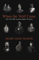 When the wolf came : the civil war and the Indian territory /