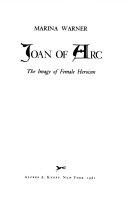 Joan of arc : the image of female heroism /