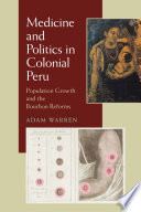 Medicine and politics in colonial Peru : population growth and the Bourbon reforms /