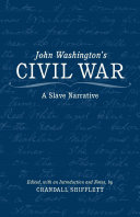 John Washington's Civil War a slave narrative /