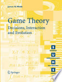 Game Theory Decisions, Interaction and Evolution /