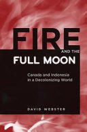 Fire and the full moon Canada and Indonesia in a decolonizing world /