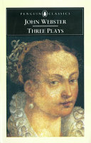 Three plays : The white devil, The Duchess of Malfi [and] The devil's law-case. /