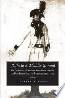 Paths to a middle ground the diplomacy of Natchez, Boukfouka, Nogales, and San Fernando de las Barrancas, 1791-1795 /