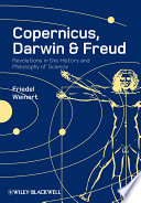 Copernicus, Darwin, & Freud revolutions in the history and philosophy of science /