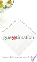 Guesstimation solving the world's problems on the back of a cocktail napkin /