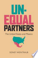 Unequal partners : the United States and Mexico /