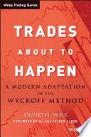 Trades about to happen a modern adaptation of the Wyckoff method /