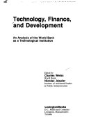 Technology, finance, and development : an analysis of the world bank as a technological institution /