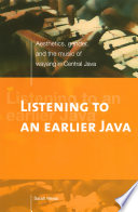 Listening to an earlier Java aesthetics, gender, and the music of wayang in central Java /