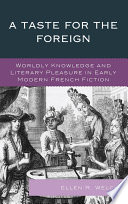 A taste for the foreign worldly knowledge and literary pleasure in early modern French fiction /
