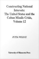 Constructing national interests the United States and the Cuban missile crisis /