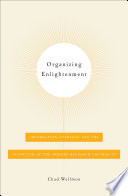 Organizing enlightenment : information overload and the invention of the modern research university /