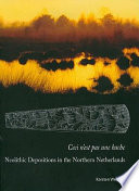 Ceci n'est pas une hache Neolithic depositions in the Northern Netherlands /