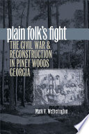 Plain folk's fight the Civil War and Reconstruction in Piney Woods Georgia /
