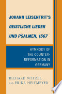 Johann Leisentrit's Geistliche Lieder und Psalmen, 1567 hymnody of the Counter-Reformation in Germany /