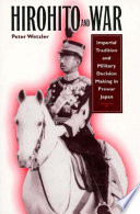 Hirohito and war imperial tradition and military decision making in prewar Japan /