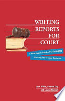 Writing reports for court a practical guide for psychologists working in forensic contexts /