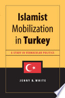 Islamist mobilization in Turkey a study in vernacular politics /