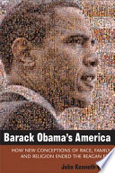 Barack Obama's America how new conceptions of race, family, and religion ended the Reagan era /