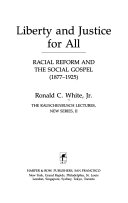 Liberty and justice for all : racial reform and the social gospel (1877-1925) /