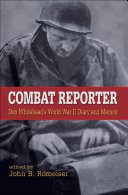 Combat reporter Don Whitehead's World War II diary and memoirs /