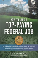 How to land a top-paying federal job your complete guide to opportunities, internships, résumés and cover letters, application essays (KSAs), interviews, salaries, promotions, and more! /