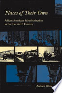 Places of their own African American suburbanization in the twentieth century /