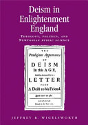 Deism in enlightenment England theology, politics, and Newtonian public science /