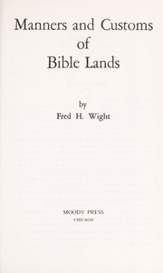 Manners and customs of Bible lands /