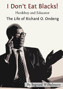 I don't eat blacks! : herdsboy and educator : the life of Richard O. Ondeng /