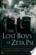 The lost boys of Zeta Psi a historical archaeology of masculinity in a university fraternity /