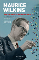 The third man of the double helix the autobiography of Maurice Wilkins /