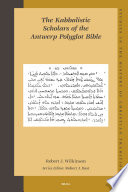 The Kabbalistic scholars of the Antwerp Polyglot Bible