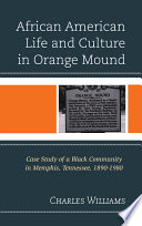 African American life and culture in Orange Mound : case study of a black community in Memphis, Tennessee, 1890-1980 /