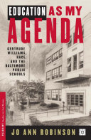 Education as my agenda Gertrude Williams, race, and the Baltimore Public Schools /