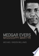 Medgar Evers Mississippi martyr /