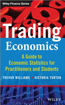Trading economics : a guide to the use of economic statistics for traders & practitioners + website /