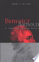 Benedict Arnold a traitor in our midst /