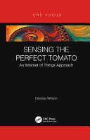 Sensing the perfect tomato : an Internet of things approach /
