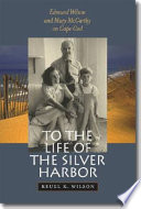 To the life of the silver harbor Edmund Wilson and Mary McCarthy on Cape Cod /