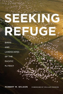 Seeking refuge birds and landscapes of the Pacific flyway /