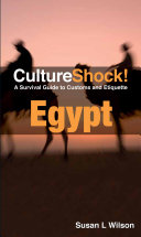 Culture shock! a survival guide to customs and etiquette : Egypt /