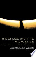 The bridge over the racial divide : rising inequality and coalition politics /