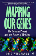 Mapping our genes : the Genome Project and the future of medicine /